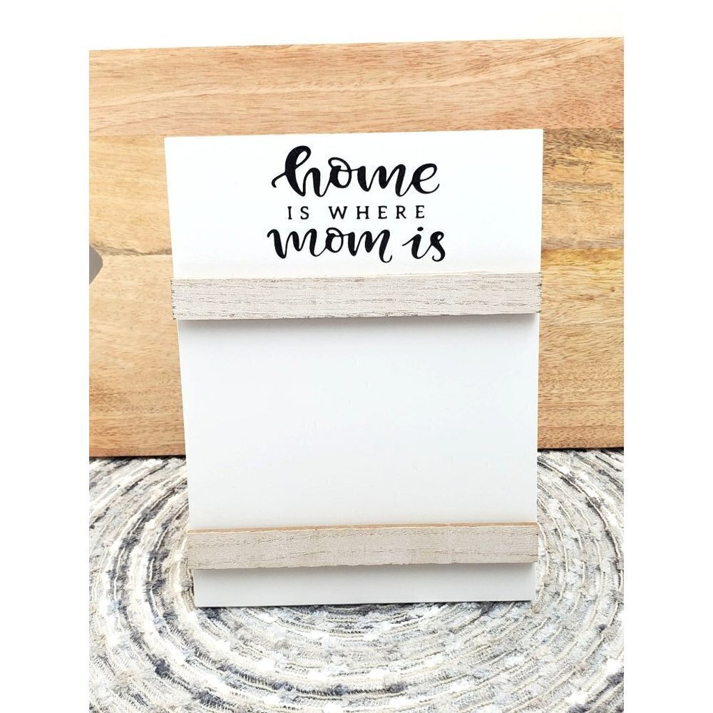 Home Is Where The  Mom Is Easel Frame White